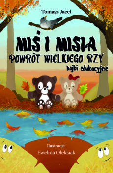 Miś i Misia. Powrót wielkiego Rzy. Bajki edukacyjne